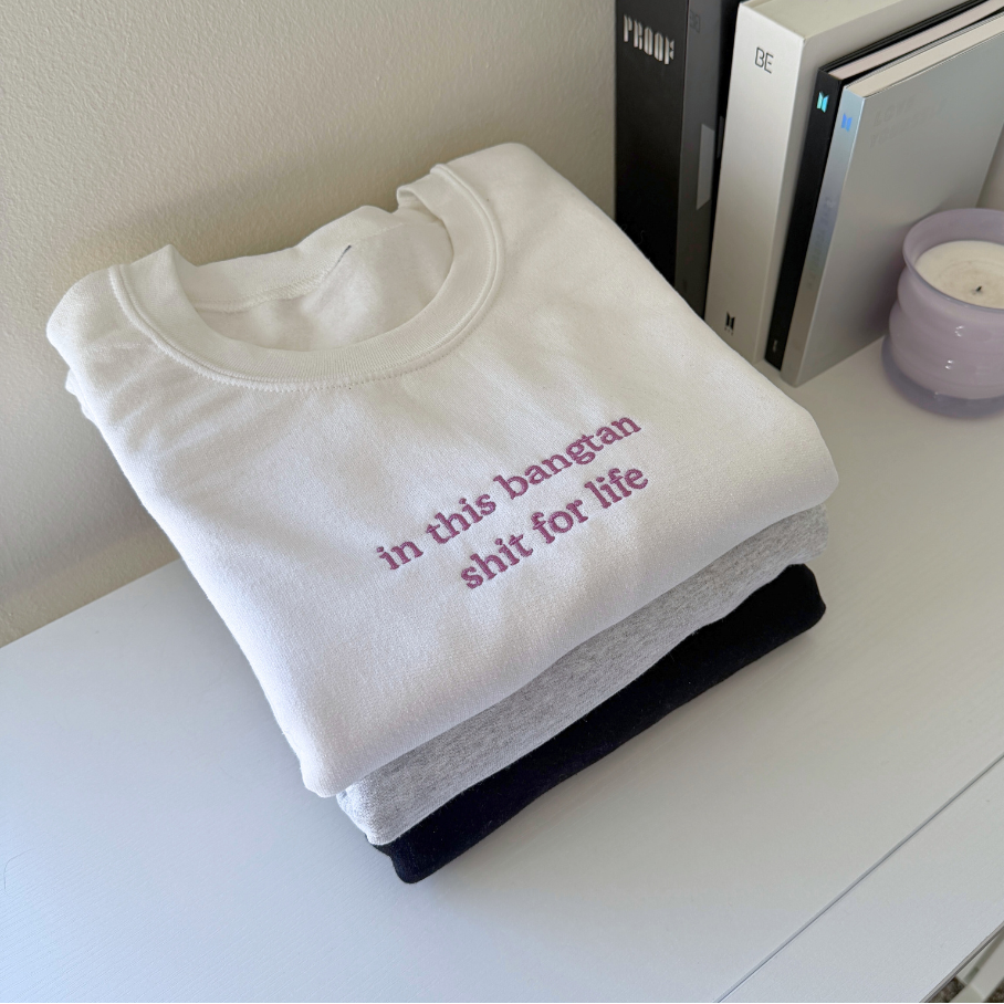 in this bangtan shit for life embroidered crewneck